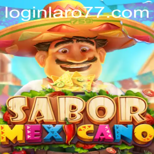 Explore the Exciting World of SaborMexicano: The Ultimate Laro77 Experience